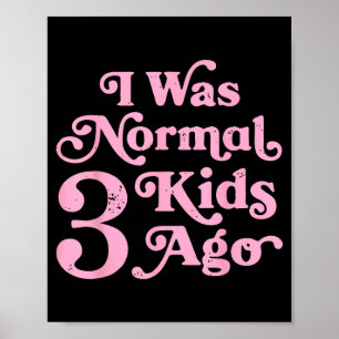 Ich war normal vor 3 Kindern Lustige Mutter Mama M Poster