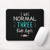Ich war normal vor drei Kindern Lustiger Spruch-Sh Mousepad (Mit Mouse)