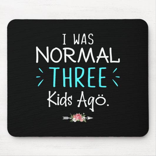 Ich war normal vor drei Kindern Lustiger Spruch-Sh Mousepad (Vorne)