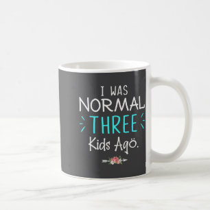Ich war normal, vor drei Kindern Lustiger Spruch T Kaffeetasse