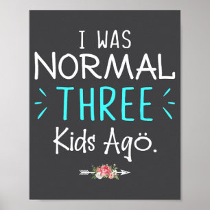 Ich war normal vor drei Kindern Lustiges Spruch-Sh Poster
