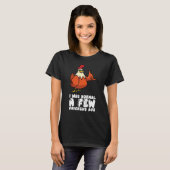 Ich war normal vor ein paar Hühnern T-Shirt (Vorne ganz)