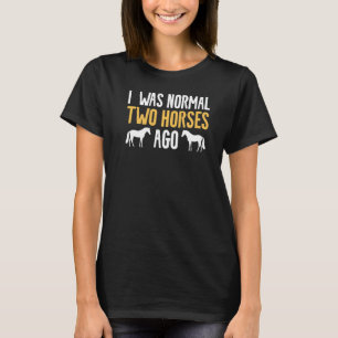 Ich war normal vor zwei Pferden Reitsport P T-Shirt