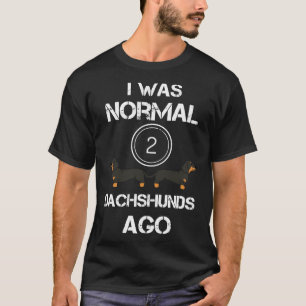 Ich war normale Dackeln vor lustiger Dackel Dachs T-Shirt