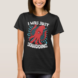 Ich war nur squiddingu2013 Tintenfisch Fisch Tinte T-Shirt