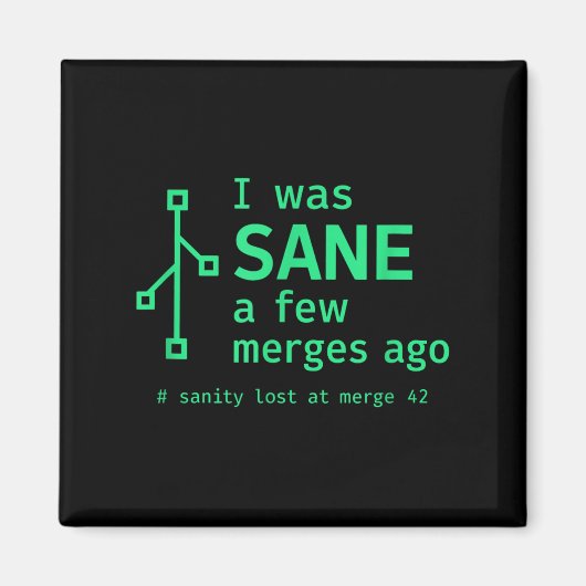 Ich war Sane ein paar Merges vor Sarcastic Program Magnet (Vorne)