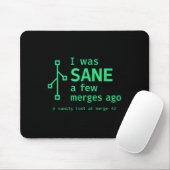 Ich war Sane ein paar Merges vor Sarcastic Program Mousepad (Mit Mouse)