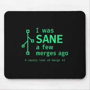 Ich war Sane ein paar Merges vor Sarcastic Program Mousepad