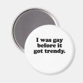 ICH WAR SCHON, BEVOR ES TRENDY MAGNET (Vorderseite/Rückseite)