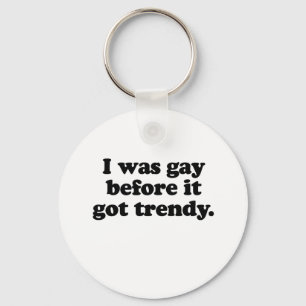 ICH WAR SCHON, BEVOR ES TRENDY SCHLÜSSELANHÄNGER