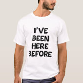 Ich war schon einmal hier T-Shirt (Vorderseite)