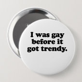 Ich war schwul, bevor es trendy got button (Vorne & Hinten)