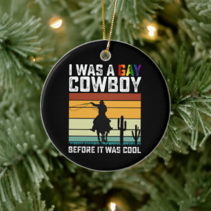 Ich war schwul Cowboy, bevor es Coole LGBT war Keramik Ornament