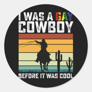 Ich war schwul Cowboy, bevor es Coole LGBT war Runder Aufkleber