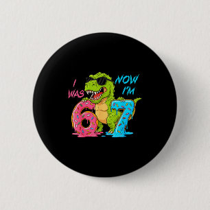 Ich war sechs jetzt bin ich sieben T-Rex Dinosauri Button