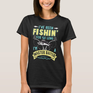 Ich war so lange angeln, ich bin ein Meister-Köder T-Shirt