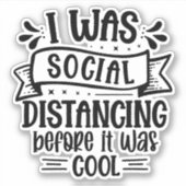 Ich war sozial distanziert, bevor es cool war aufkleber (Vorderseite)