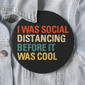 Ich war sozial distanziert, bevor es Cool war Button (Beispiel)