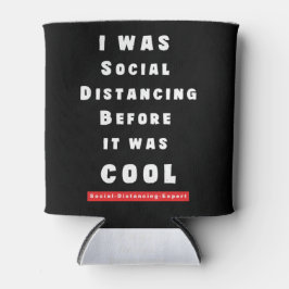 Ich war sozial distanziert, bevor es Cool war Dosenkühler