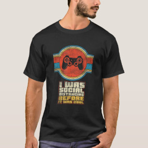 Ich war sozial distanziert, bevor es Cooles Video  T-Shirt
