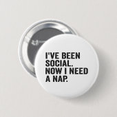 Ich war sozial, jetzt benötige ich ein Nickerchen  Button (Vorne & Hinten)