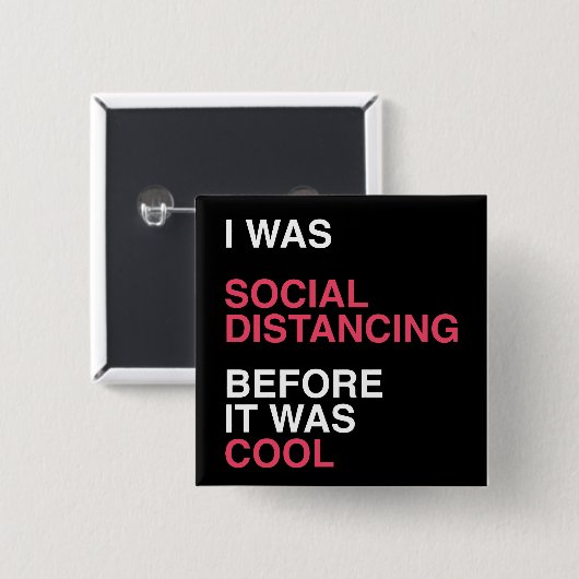 Ich war soziale Distanz, bevor es Cool war Button (Vorne & Hinten)