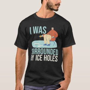 Ich war umgeben von Eisscholle, Köderfischen T-Shirt