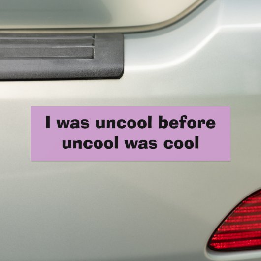 Ich war uncool, bevor uncool, war cool autoaufkleber (Auf Auto)