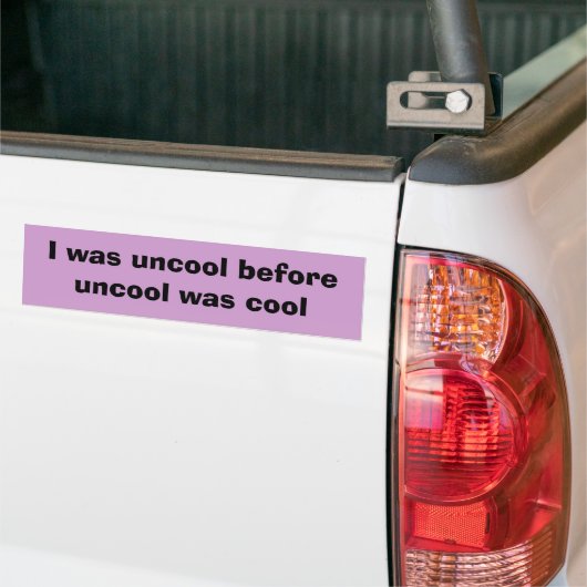 Ich war uncool, bevor uncool, war cool autoaufkleber (Auf Lkw)