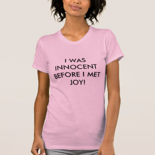 ICH WAR UNSCHULDIG, BEVOR ICH FREUDE TRAF! T-Shirt