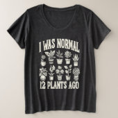 Ich war vor 12 Pflanze normal Große Größe T-Shirt (Design vorne)