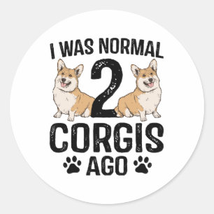 Ich war vor 2 Corgis normal Hund Runder Aufkleber