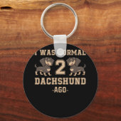 Ich war vor 2 Dackeln Normal Hundeliebhaber Schlüsselanhänger (Vorderseite)