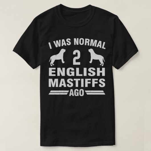 Ich war vor 2 Englischen Mastiffs normal T-Shirt (Design vorne)