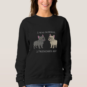 Ich war vor 2 Franzmännern normal Sweatshirt