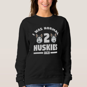 Ich war vor 2 Huskies für einen Husky 1 normal Sweatshirt