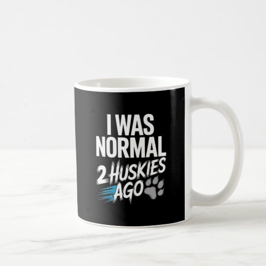 Ich war vor 2 Huskies normal - Funny Sibirian Husk Kaffeetasse (Rechts)