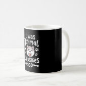 Ich war vor 2 Huskies normal Kaffeetasse (VorderseiteRechts)