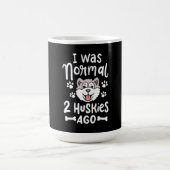 Ich war vor 2 Huskies normal Verwandlungstasse (Zentrum)