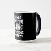 Ich war vor 2 Huskies normal Verwandlungstasse (VorderseiteRechts)
