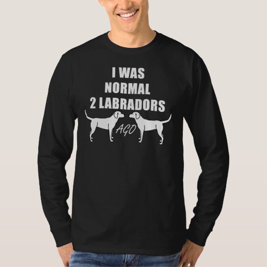 Ich war vor 2 Labradoren Männer Frauen T-Shirt (Vorderseite)