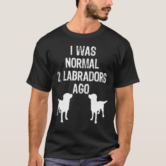 Ich war vor 2 Labradors normal T-Shirt (Vorderseite)
