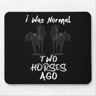 Ich war vor 2 Pferden normal - Pferdereiten Mousepad