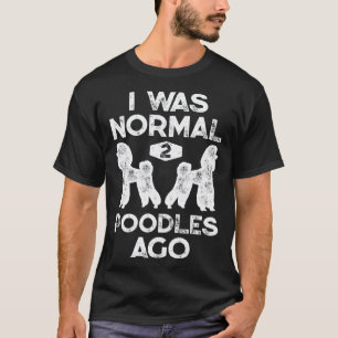 Ich war vor 2 Poodles normal Pudel Hund Männer T-Shirt