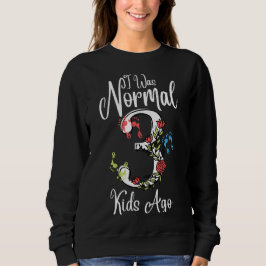 Ich war vor 3 Kindern normal - ein Geschenk für de Sweatshirt