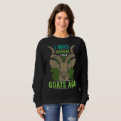 Ich war vor 3 oder 4 Ziegen normal Ziege 2 Sweatshirt (Vorne ganz)
