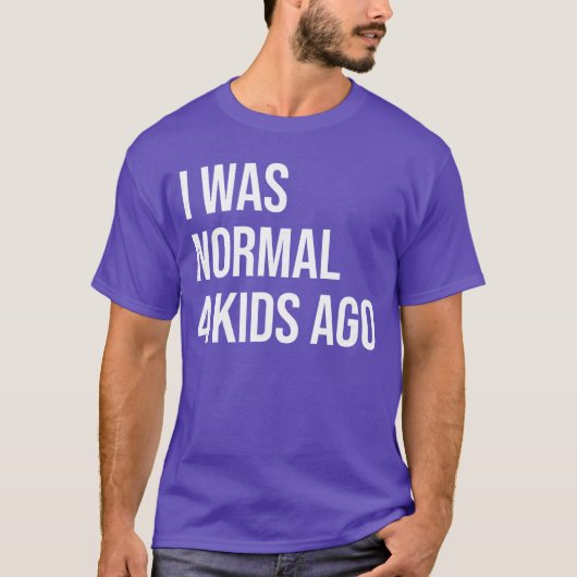 Ich war vor 4 Jahren normal Mutter von Vier Vater T-Shirt (Vorderseite)