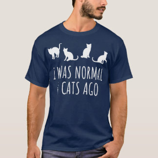 Ich war vor 4 Katzen normal T-Shirt