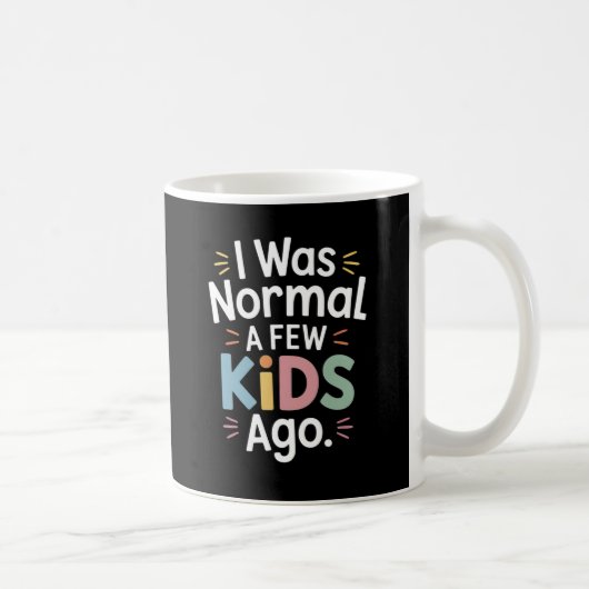 Ich war vor ein paar Kindern normal - lustige Elte Kaffeetasse (Rechts)
