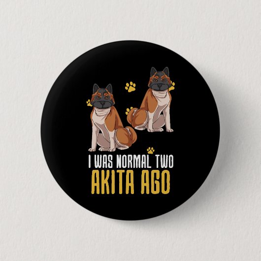 Ich war vor zwei Akita normal Button (Vorderseite)